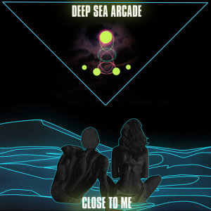 Deep Sea Arcade的專輯Close To Me
