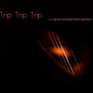 อัลบัม Que Cosa Tan Seria ศิลปิน Trip Trip Trip