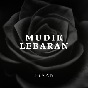 Listen to Mudik Lebaran song with lyrics from Iksan