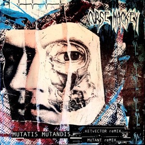 收聽Curse MacKey的Mutatis Mutandis (feat. Ketvector) (Ketvector Remix by Ketvector)歌詞歌曲