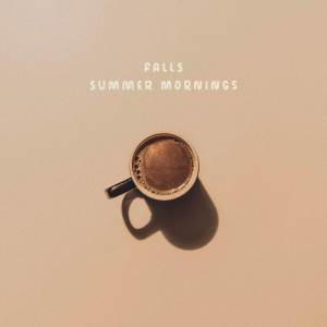 อัลบัม Summer Mornings ศิลปิน Falls