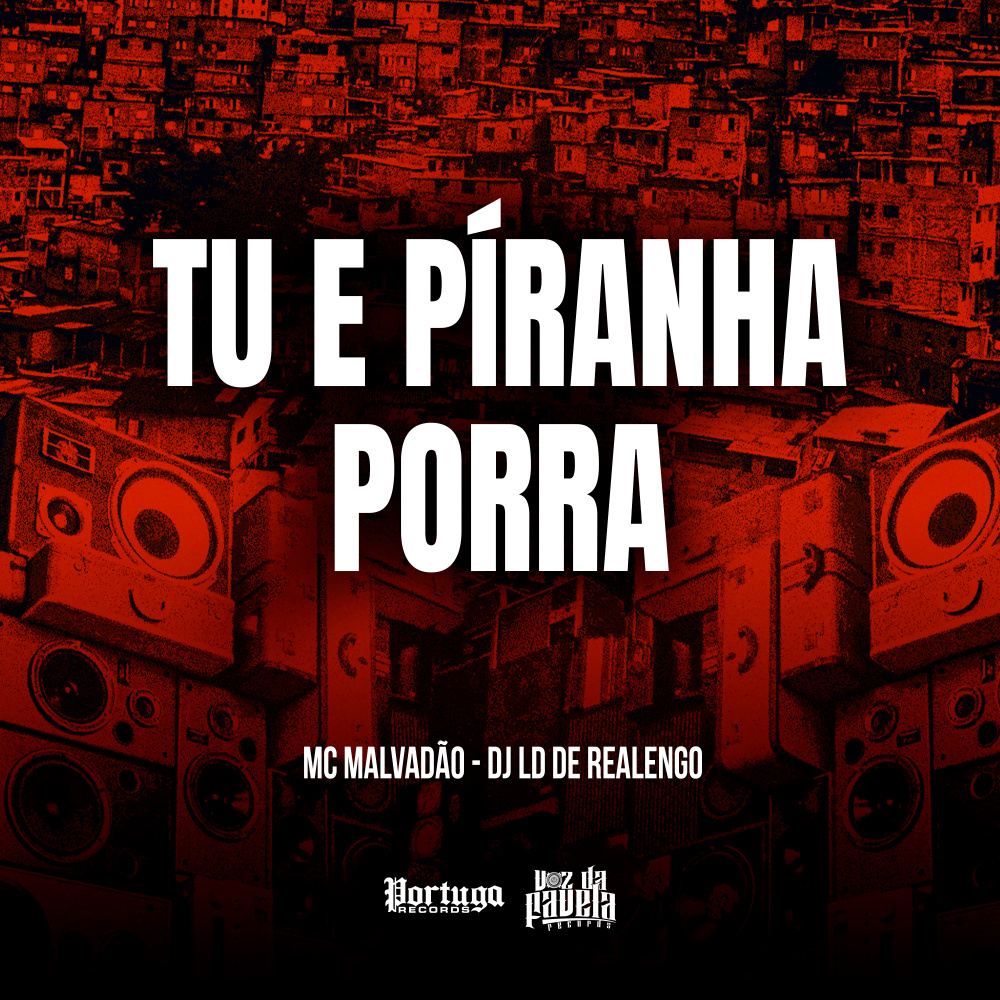 TU E PÍRANHA PORRA (Explicit)
