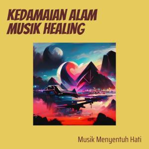 Album Kedamaian Alam Musik Healing from Musik Menyentuh Hati
