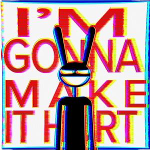 อัลบัม I'm Gonna Make It Hurt (The Amazing Digital Circus Song) [Explicit] ศิลปิน LongestSoloEver