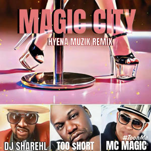 Listen to MAGIC CITY (feat. TOO SHORT & MC MAGIC) (Explicit) song with lyrics from Dj Sharehl