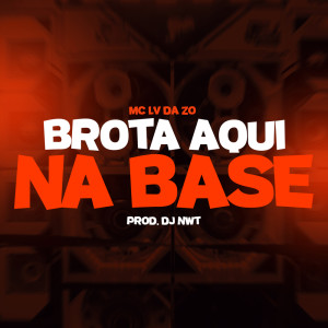 Dengarkan Brota Aqui na Base (Explicit) lagu dari Mc Lv Da Zo dengan lirik