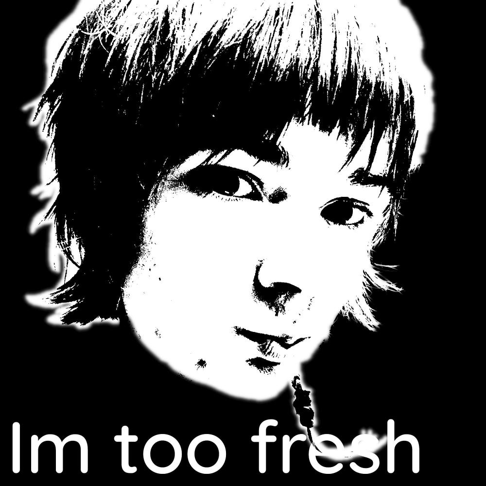 Im too fresh (Explicit)