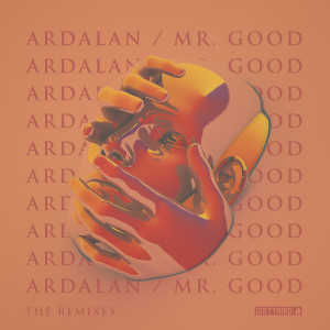 Album Mr. Good Remixes (Mixed Version) oleh Ardalan