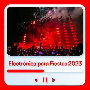 Various的專輯Electrónica Para Fiestas 2023 (Explicit)