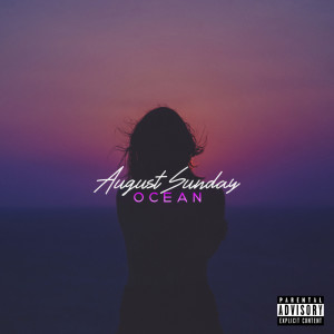Dengarkan Ocean (Explicit) lagu dari August Sunday dengan lirik