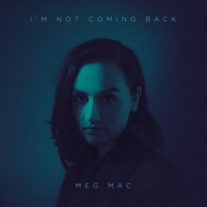 ดาวน์โหลดและฟังเพลง I'm Not Coming Back พร้อมเนื้อเพลงจาก Meg Mac