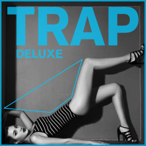 อัลบัม Total Trap Music: Trap Deluxe ศิลปิน Trap-A-Zoid