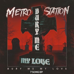 อัลบัม Bury Me My Love ศิลปิน Metro Station