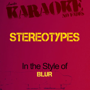 Ameritz - Karaoke的專輯Stereotypes (In the Style of Blur) [Karaoke Version] - Single