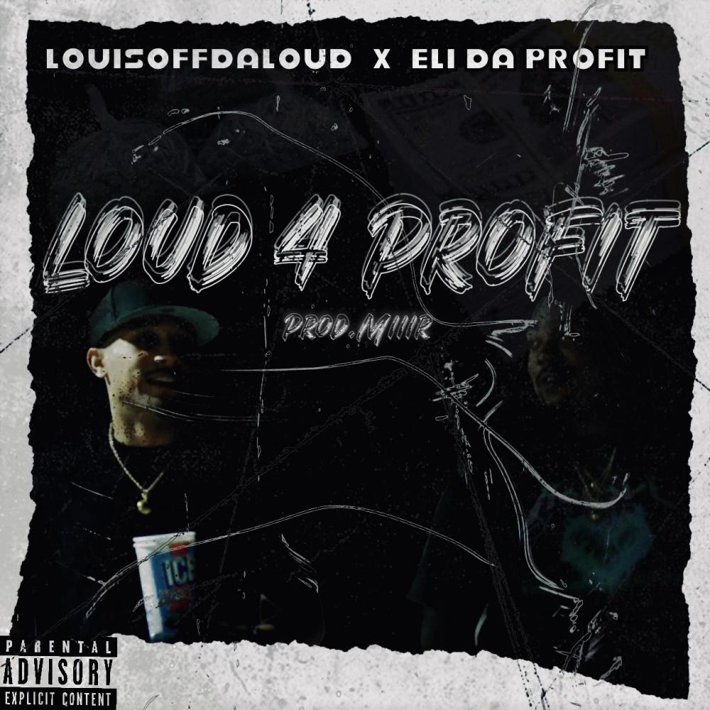 Loud 4 Profit (feat. Eli Da Profit & Miiir) (Explicit)