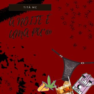 Album A Noite É uma Pu*@ (Explicit) from Titã Mc