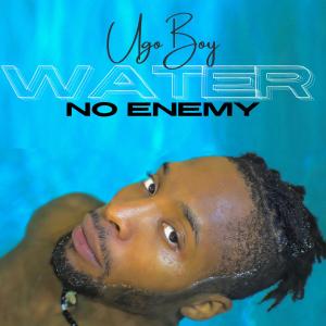 UgoBoy的專輯Water No Enemy (Explicit)