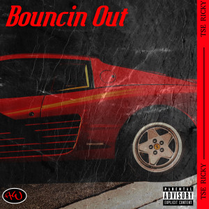 Listen to Bouncin Out (Explicit) song with lyrics from Tse Ricky