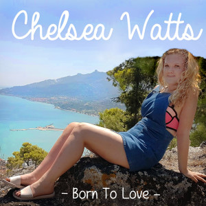 อัลบัม Born to Love ศิลปิน Chelsea Watts