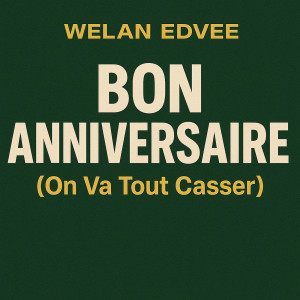 Listen to Bon Anniversaire (On Va Tout Casser) song with lyrics from Welan Edvee