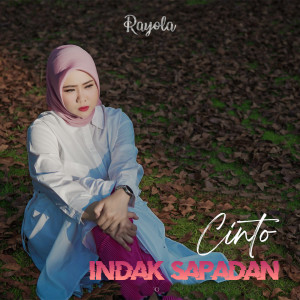 Dengarkan Cinto Indak Sapadan lagu dari Rayola dengan lirik