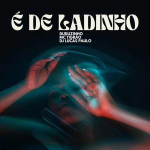 收聽Duduzinho的É de Ladinho (Explicit)歌詞歌曲