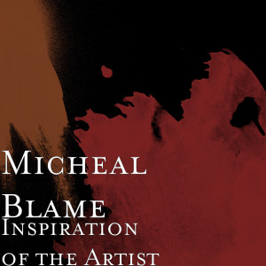 ดาวน์โหลดและฟังเพลง Inspiration of the Artist พร้อมเนื้อเพลงจาก Micheal Blame