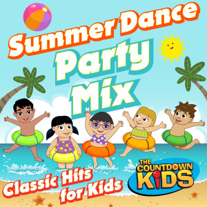 อัลบัม Summer Dance Party Mix (Classic Hits for Kids) ศิลปิน The Countdown Kids