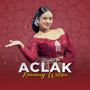 Listen to Aclak song with lyrics from Kuwung Wetan