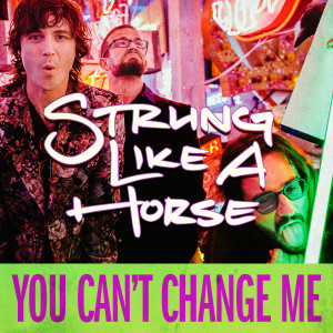Dengarkan You Can't Change Me lagu dari Strung Like a Horse dengan lirik
