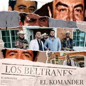 Listen to Los Beltranes song with lyrics from El Komander