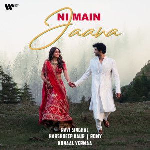 收聽Ravi Singhal的Ni Main Jaana歌詞歌曲