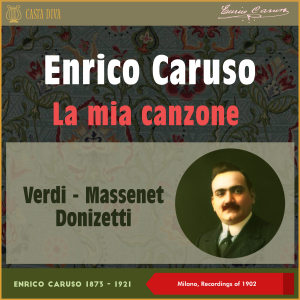 收听Enrico Caruso的La Mia Canzone歌词歌曲