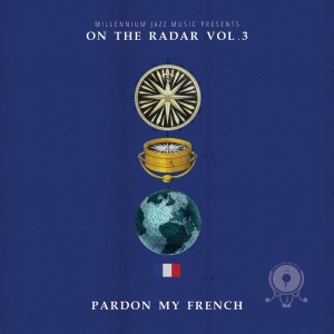 Album Pardon My French: On the Radar, Vol.3 from Millennium Jazz Music