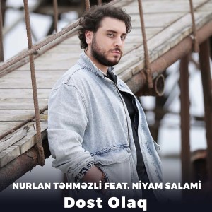 Listen to Dost Olaq song with lyrics from Nurlan Tehmezli