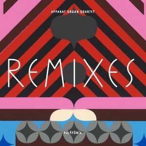 Apparat Organ Quartet的專輯Pólýfónía Remixes