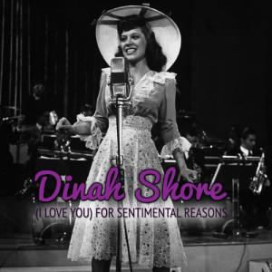 收聽Dinah Shore的(I Love You) For Sentimental Reasons歌詞歌曲