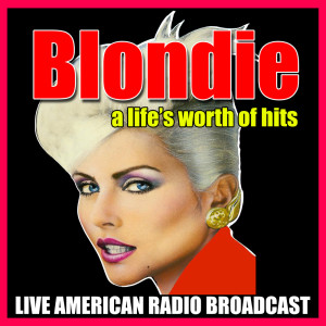Album A Life's Worth of Hits (Live) from Blondie