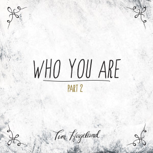 Who You Are, Pt. 2 dari Tim Hageland