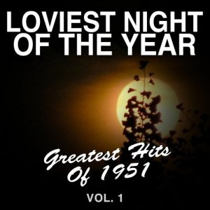 Various Artists的專輯Loviest Night of the Year: Greatest Hits of 1951, Vol. 1