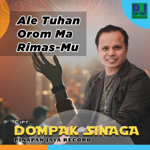 Dengarkan ALE TUHAN OROM MA RIMASMU lagu dari Dompak Sinaga dengan lirik