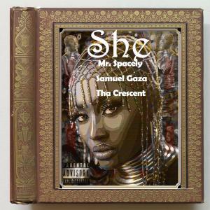 Mr. Spacely的專輯SHE (feat. Samuel Gaza & Tha Crescent) [Explicit]