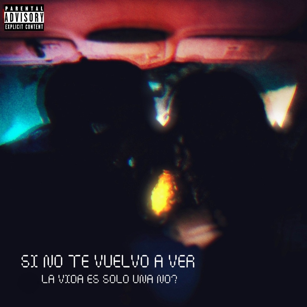SI NO TE VUELVO A VER (Explicit)