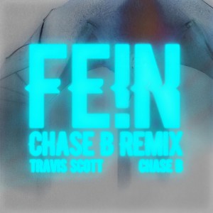 Travis Scott的專輯FE!N (CHASE B REMIX) [Explicit]