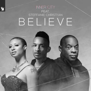 ดาวน์โหลดและฟังเพลง Believe พร้อมเนื้อเพลงจาก Inner City