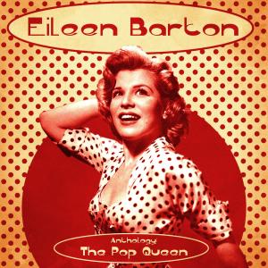 Eileen Barton的專輯Anthology: The Pop Queen (Remastered)