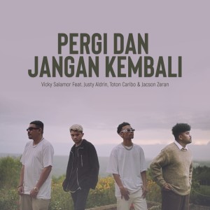收听Vicky Salamor的Pergi Dan Jangan Kembali歌词歌曲