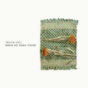 Trevor Hall的專輯when we were young