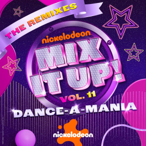 อัลบัม Nickelodeon Mic It Up! Vol. 11 Dance-A-Mania (The Remixes) ศิลปิน Nickelodeon