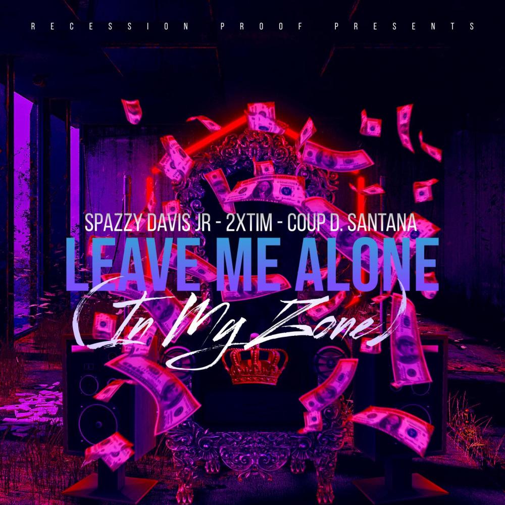 Leave Me Alone (In My Zone) (feat. Coup D Santana & 2XTim) (Explicit)